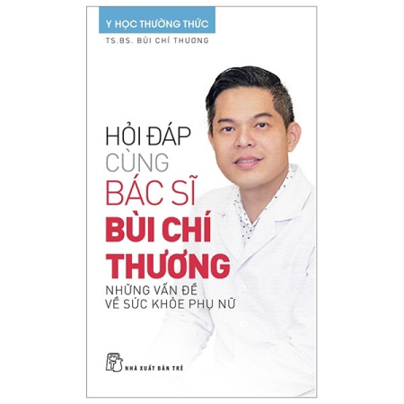 Sách - Hỏi đáp cùng Bác sĩ Bùi Chí Thương - Những vấn đề về sức khỏe phụ nữ
