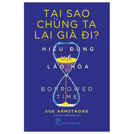 Sách - Tại sao chúng ta lại già đi. Hiểu đúng về lão hóa