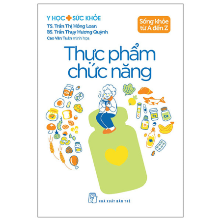 Sách - Y học & Sức khỏe. Sống khỏe từ A đến Z. Thực phẩm chức năng