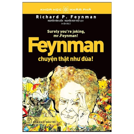 Sách - Khoa học Khám phá. Feynman - Chuyện thật như đùa!