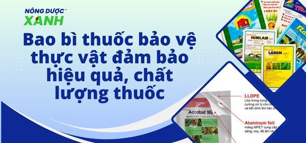 Bao bì thuốc bảo vệ thực vật đảm bảo hiệu quả, chất lượng thuốc