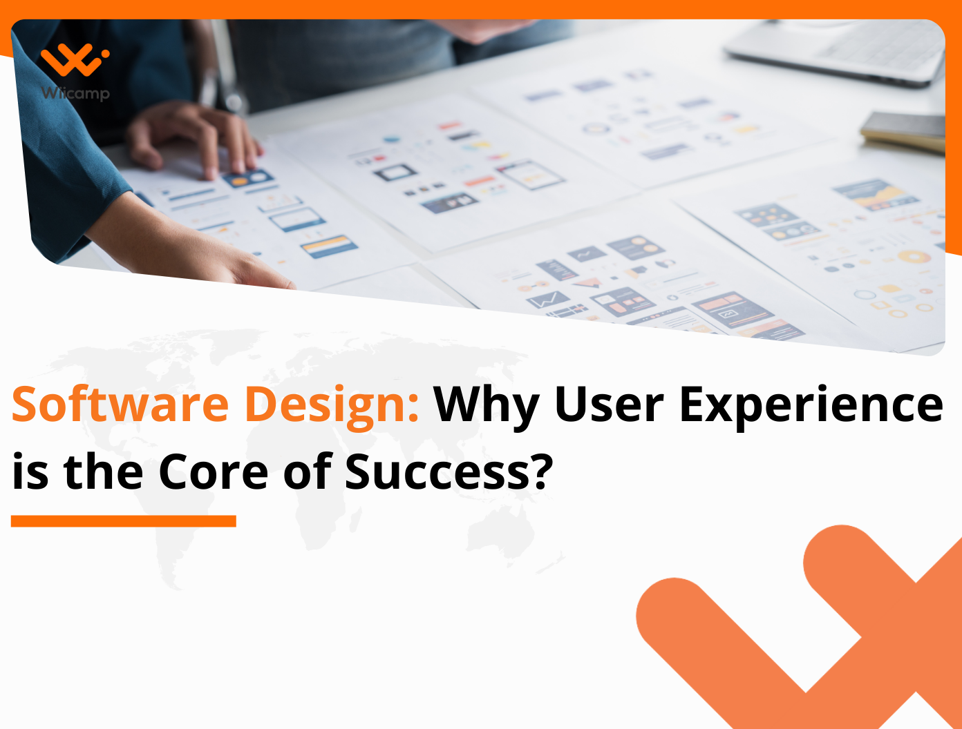 Software Design: Why User Experience is the Core of Success?