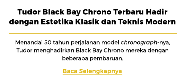 Tudor Black Bay Chrono Terbaru Hadir dengan Estetika Klasik dan Teknis Modern