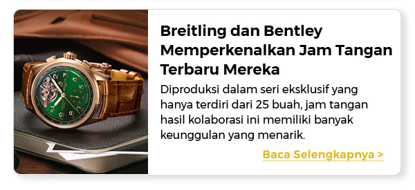Breitling dan Bentley Memperkenalkan Jam Tangan Terbaru Mereka
