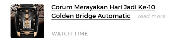 Corum Merayakan Hari Jadi Ke-10 Golden Bridge Automatic