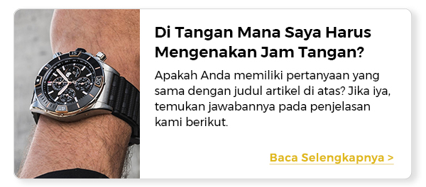 Di Tangan Mana Saya Harus Mengenakan Jam Tangan?