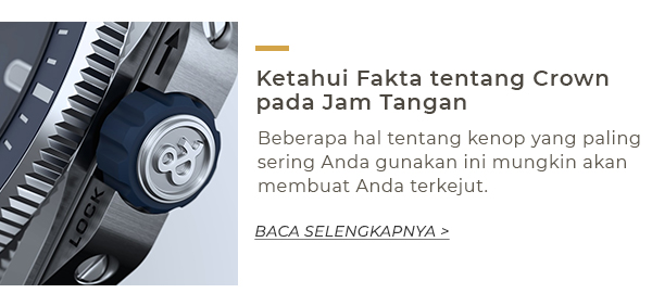 Ketahui Fakta tentang Crown pada Jam Tangan