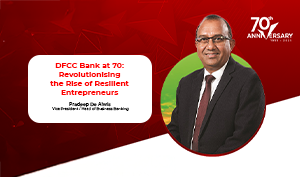 DFCC Bank at 70: Revolutionising the Rise of Resilient Entrepreneurs