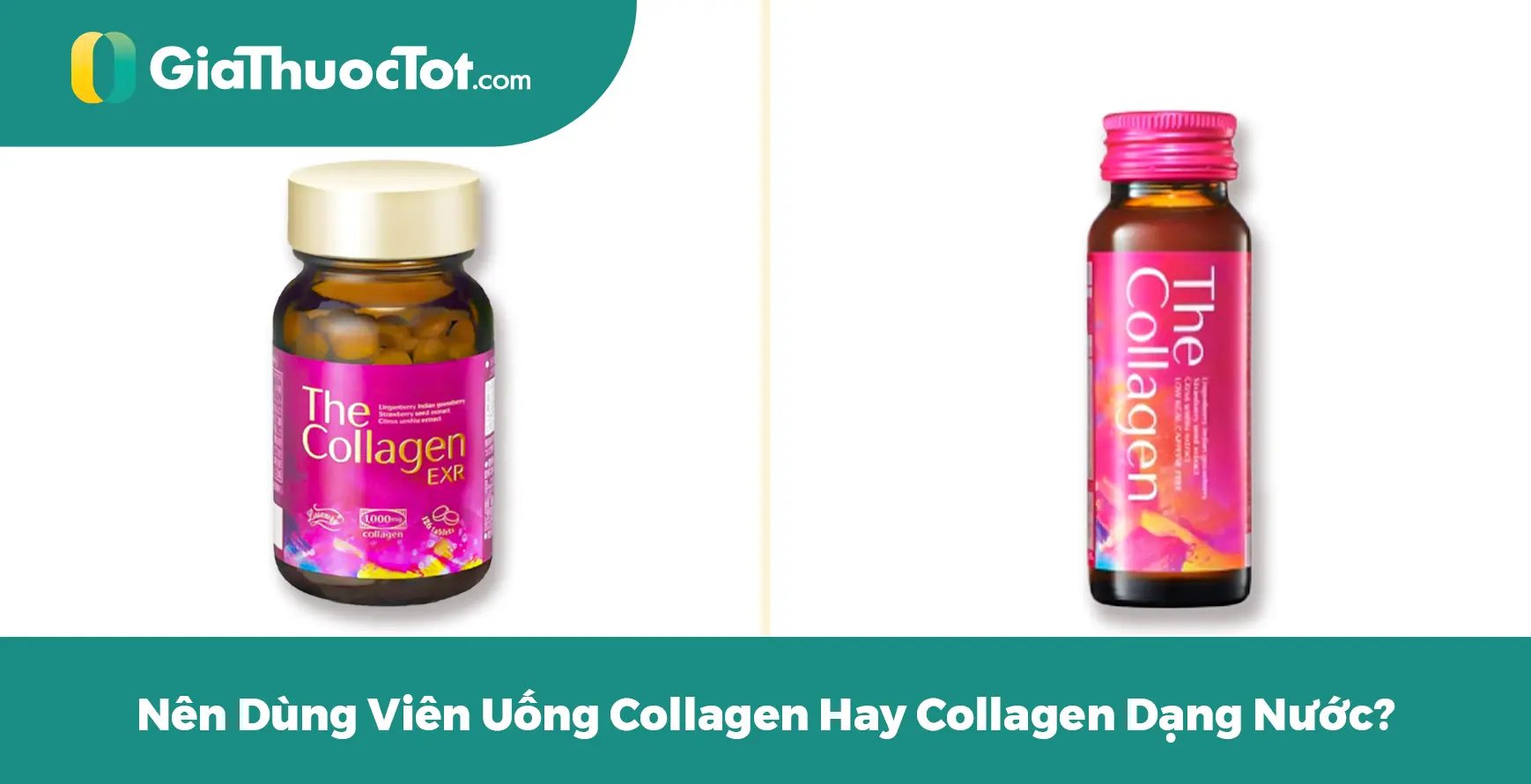 Nên Dùng Viên Uống Collagen Hay Collagen Dạng Nước? Lựa Chọn Nào Tối Ưu Cho Làn Da Bạn?