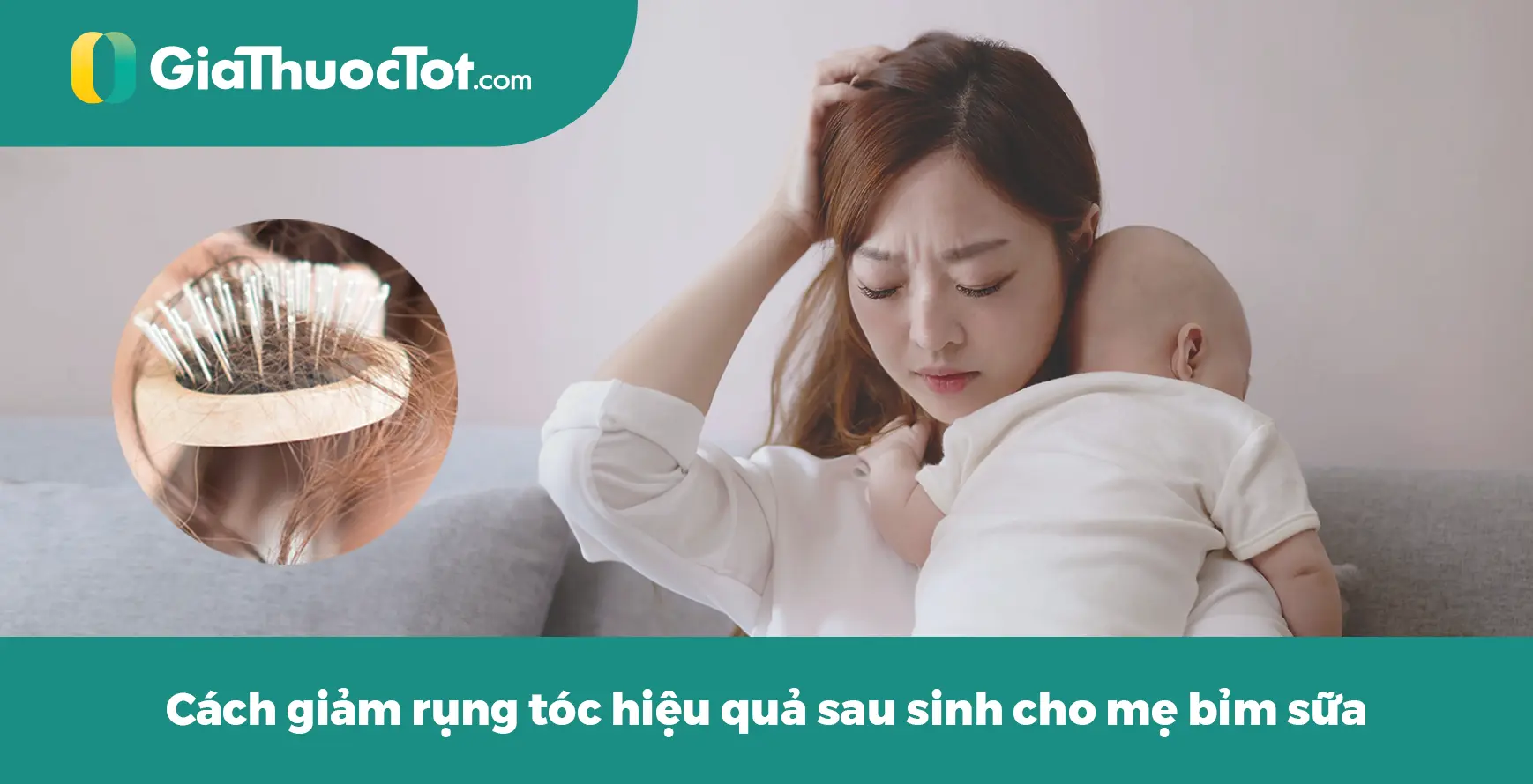 Cách giảm rụng tóc hiệu quả sau sinh cho mẹ bỉm sữa