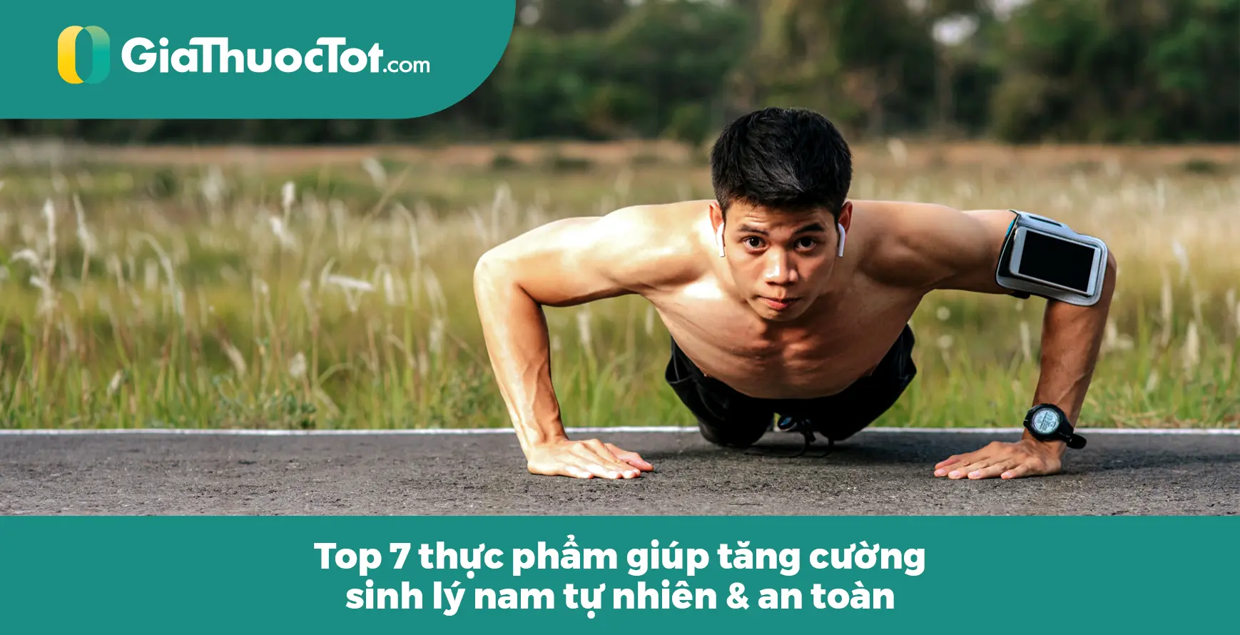 Top 7 thực phẩm giúp tăng cường sinh lý nam tự nhiên & an toàn