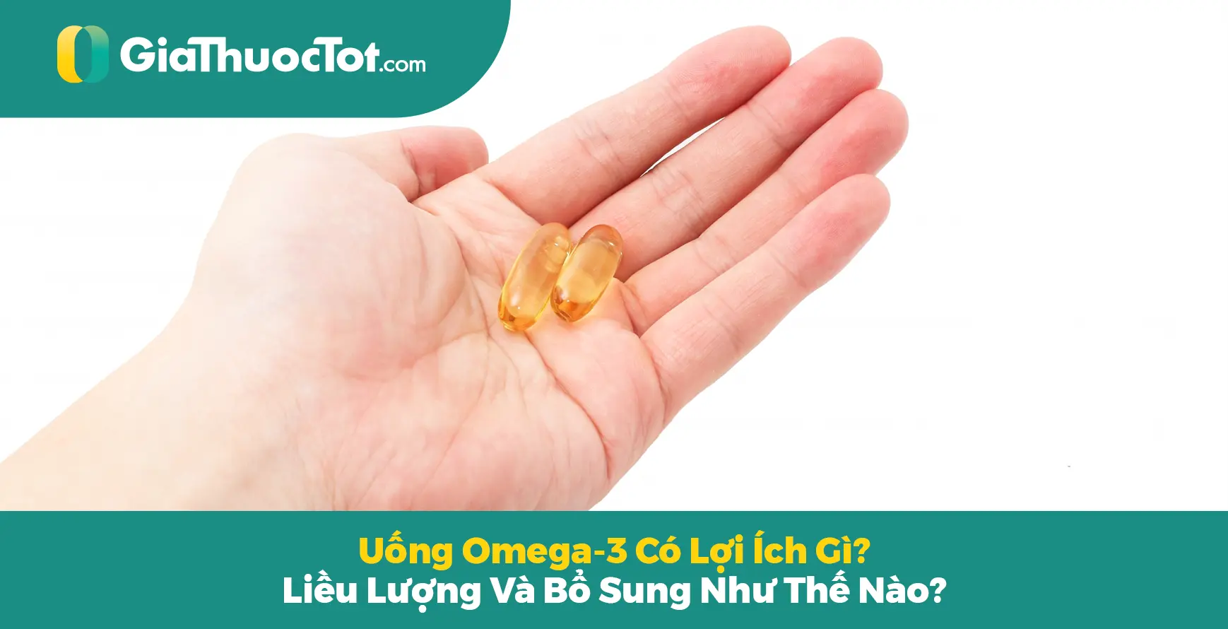Uống Omega-3 có lợi ích gì? Liều lượng và bổ sung như thế nào?