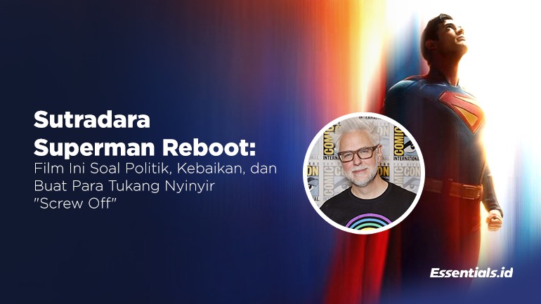 Sutradara Superman Reboot: Film Ini Soal Politik, Kebaikan, dan Buat Para Tukang Nyinyir—”Screw Off”