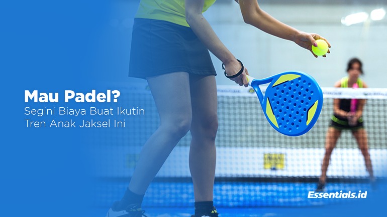 Mau Padel? Segini Biaya Buat Ikutin Tren ini