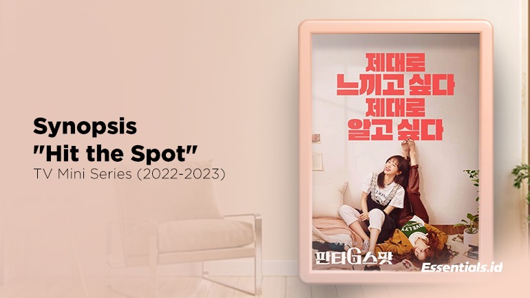 Hit the Spot TV Mini Series (2022–2023) | Drama, Romansa, dan Penemuan Diri