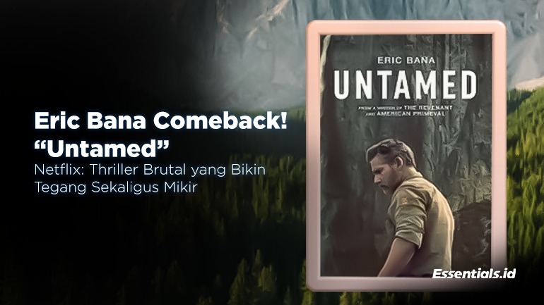 Eric Bana Comeback! “Untamed” Netflix: Thriller Brutal yang Bikin Tegang Sekaligus Mikir