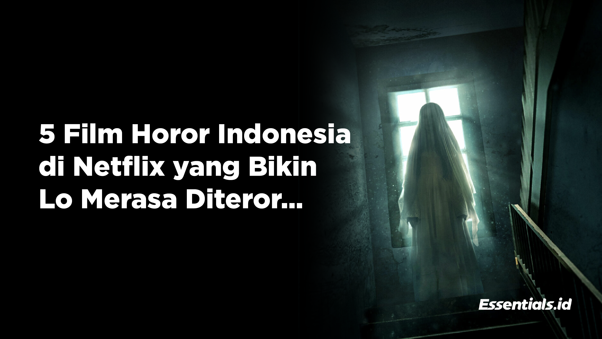 5 Film Horor Indonesia di Netflix yang Bikin Lo Merasa Diteror