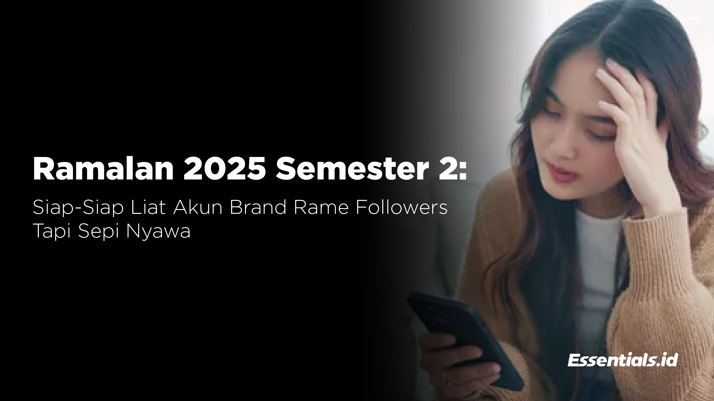Ramalan 2025 Semester 2, Siap-Siap Liat Akun Brand Rame Followers Tapi Sepi Nyawa