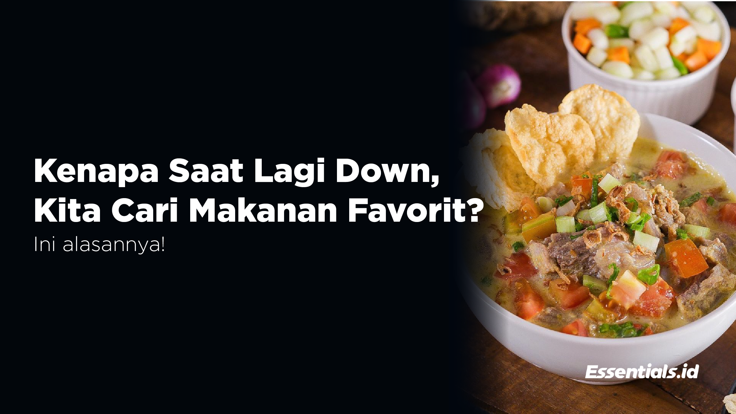 Kenapa Saat Lagi Down, Kita Cari Makanan Favorit? Ini Alasannya!