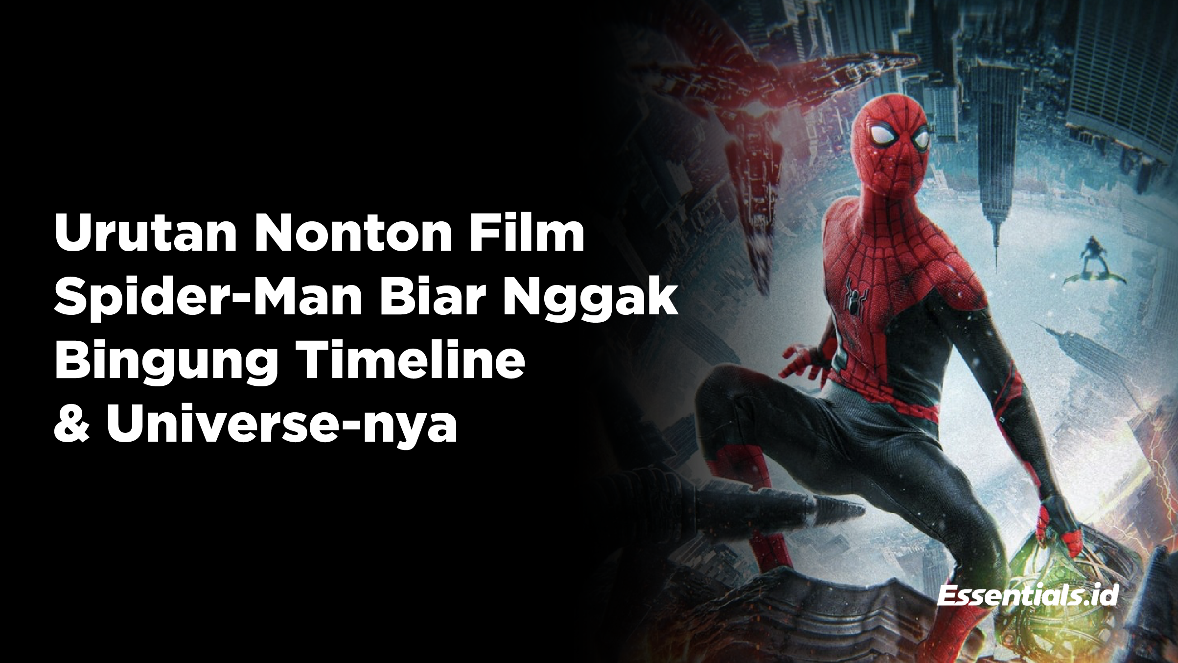 Urutan Nonton Film Spider-Man Biar Nggak Bingung Timeline & Universe-nya