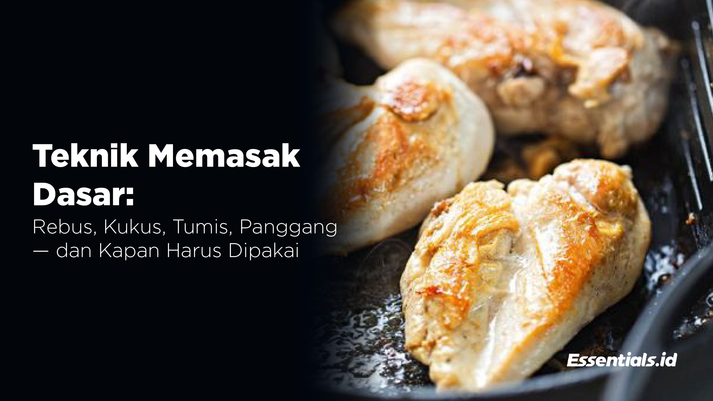 Teknik Memasak Dasar: Rebus, Kukus, Tumis, Panggang — dan Kapan Harus Dipakai