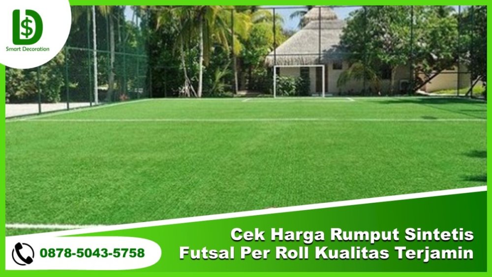 Cek Harga Rumput Sintetis Futsal Per Roll KUALITAS TERJAMIN.jpg
