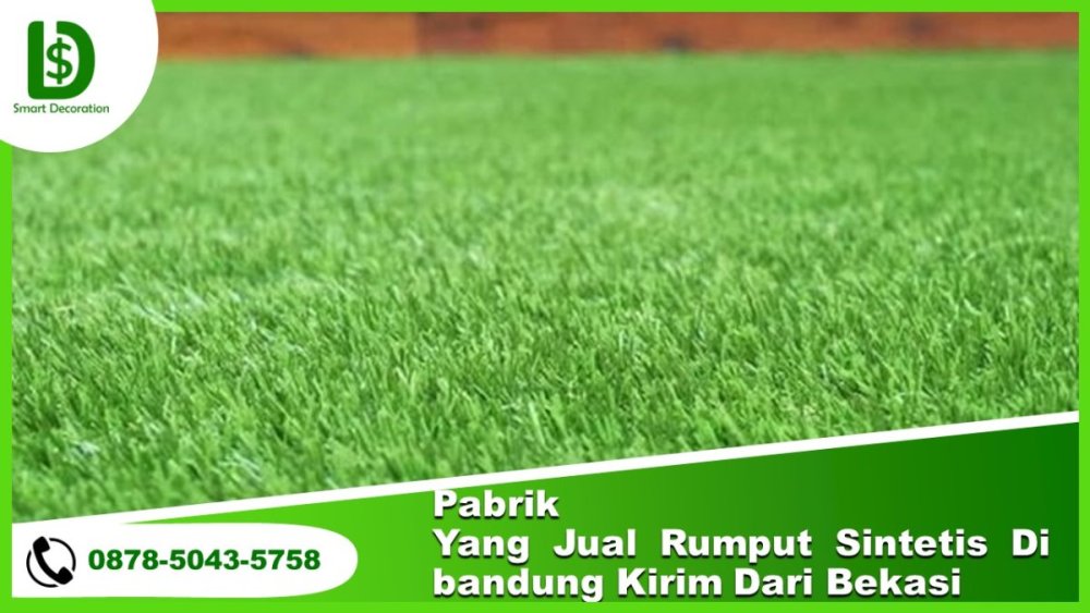 KUALITAS OK, Pabrik Yang Jual Rumput Sintetis Di Bandung Kirim Dari Bekasi.jpg