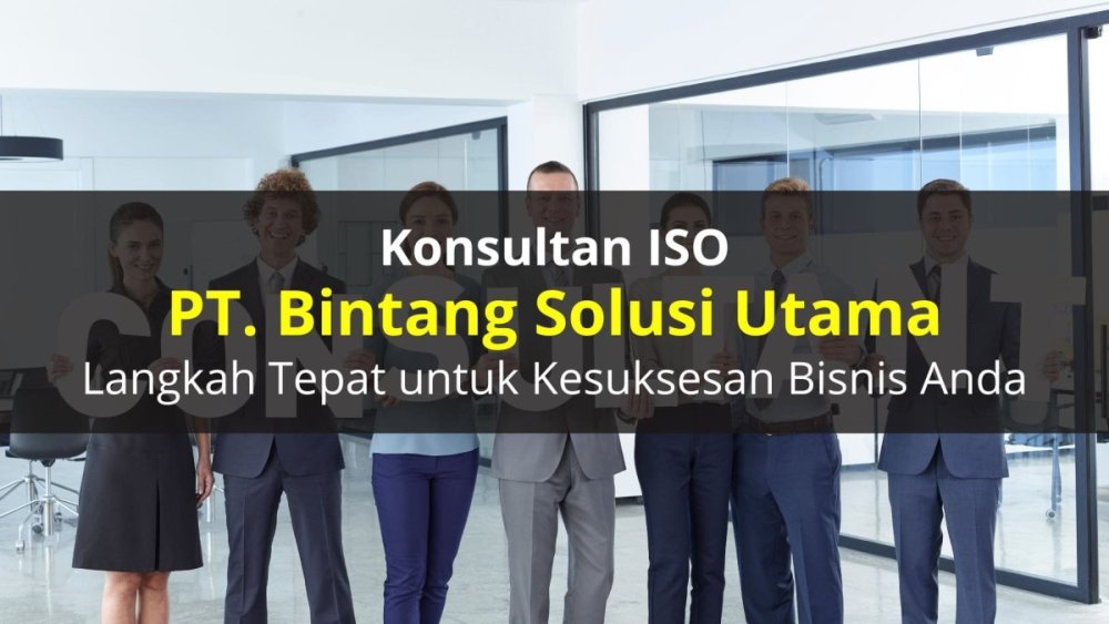 PT. Bintang Solusi Utama_ Memastikan Kualitas dan Keunggulan dalam Sistem Manajemen ISO-min.jpg