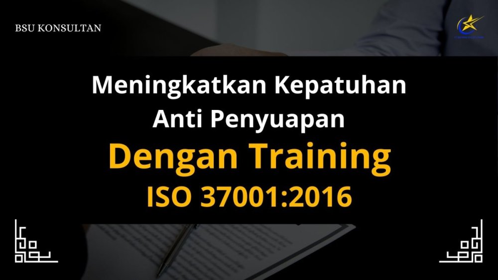 Meningkatkan Kepatuhan Anti Penyuapan Dengan Training ISO 37001_2016.jpg