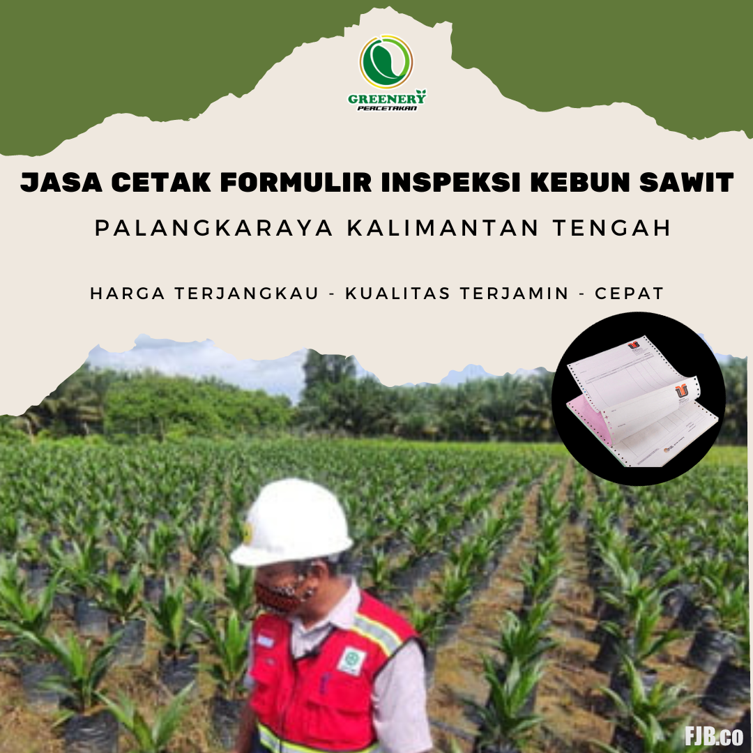 0811 5239 490 (WA) CETAK FORMULIR INSPEKSI KEBUN SAWIT DI Pulang Pisau– CV.GREENERY PERCETAKAN PALANGKA RAYA Melayani Percetakan FORMULIR INSPEKSI KEBUN SAWIT DI Pulang Pisau KALIMANTAN TENGAH