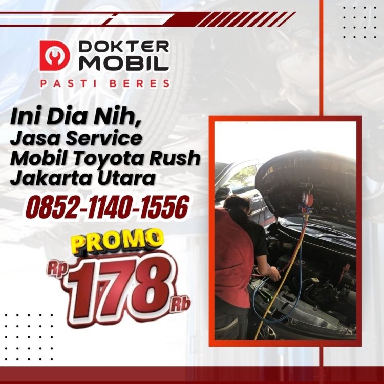 Ini Dia Nih, Jasa Service Mobil Toyota Rush Jakarta Utara.jpg