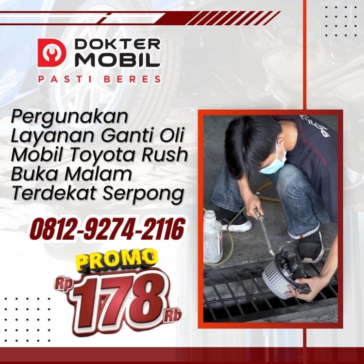 Ganti Oli Mobil Toyota Rush Buka Malam Terdekat Serpong.jpg