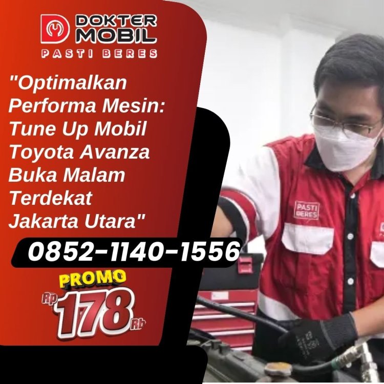 Optimalkan Performa Mesin Tune Up AvanzaMalam Terdekat Jakarta Utara.jpg