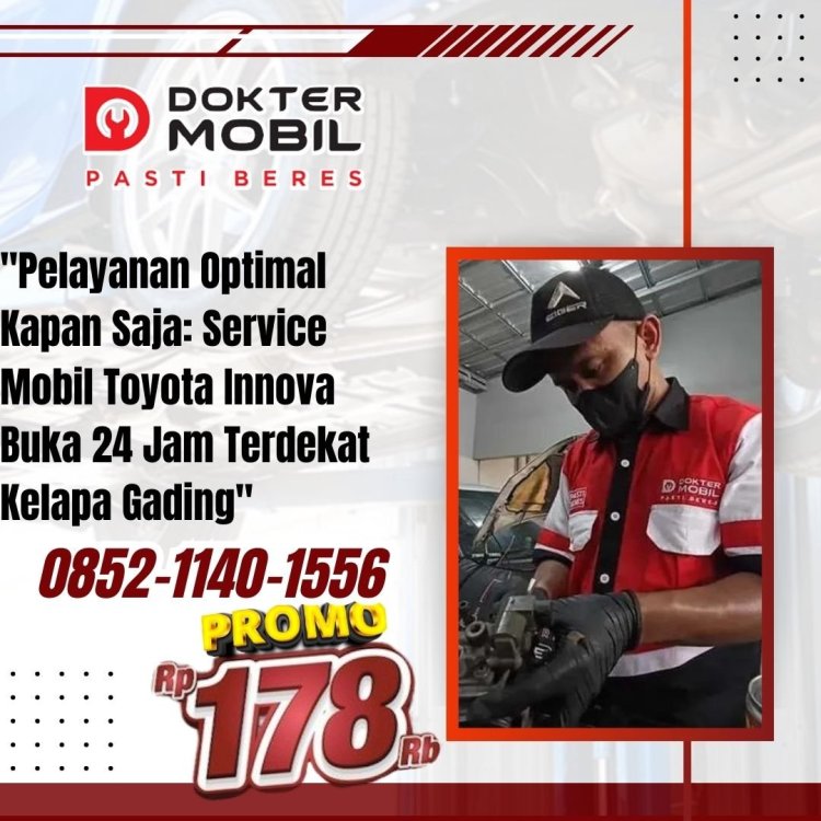 2. Pelayanan Optimal Kapan Saja Service Toyota Innova Buka 24 Jam Terdekat Kelapa Gading.jpg