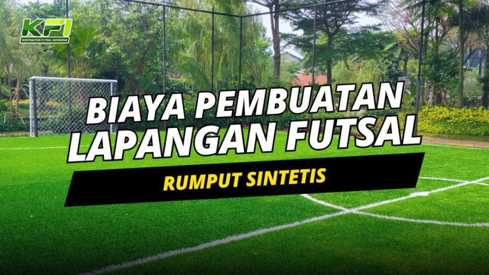 Panduan Lengkap Biaya Pembuatan Lapangan Futsal Rumput Sintetis (1).jpg