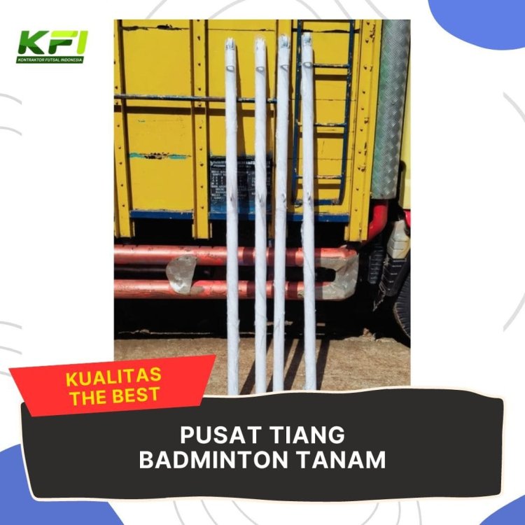 KUALITAS THE BEST, Pusat Tiang Badminton Tanam.jpg