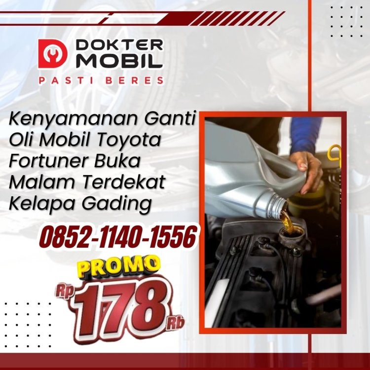 Ganti Oli Mobil Fortuner Buka Malam Terdekat Kelapa Gading.jpg