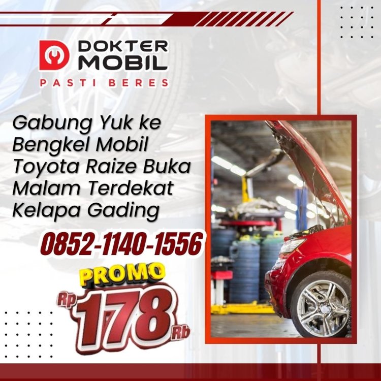 Bengkel Mobil Toyota Raize Buka Malam Terdekat Kelapa Gading.jpg