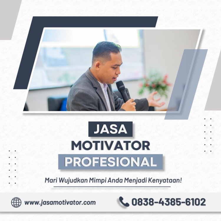 Hub 0838-4385-6102,  Jasa Motivator Sumber Daya Manusia di Kutai Kartanegara