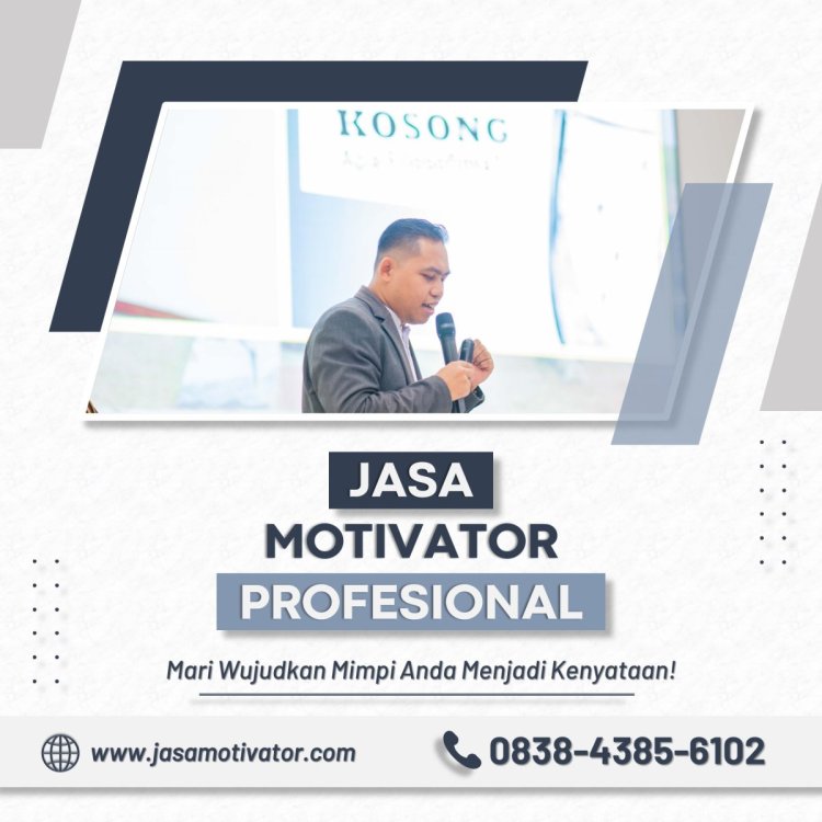 Hub 0838-4385-6102, Jasa Motivator Peningkatan SDM di Kutai Kartanegara