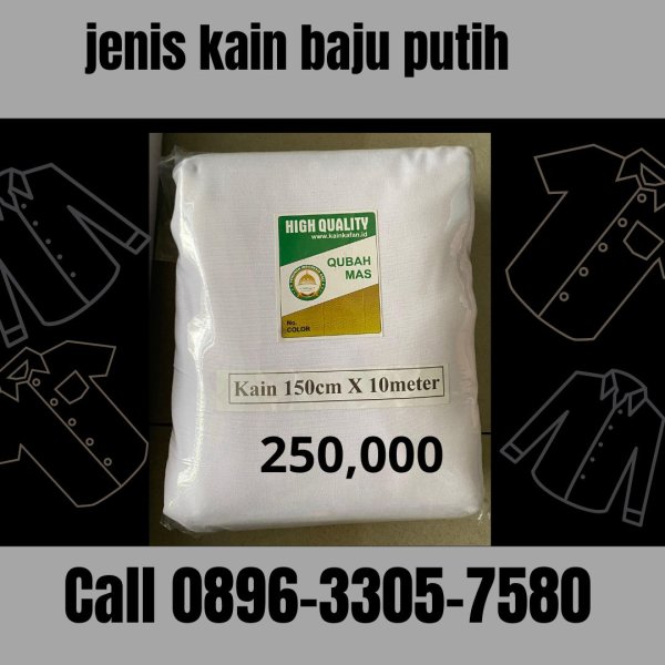 Agen Jenis Kain Baju Putih Siap Kirim Bandung, Call 0896-3305-7580 Termurah