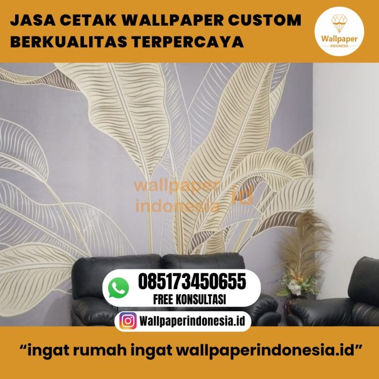 JASA CETAK WALLPAPER CUSTOM BERKUALITAS TERPERCAYA.jpg