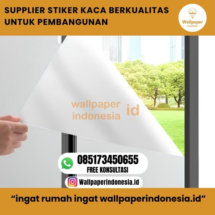 SUPPLIER STIKER KACA BERKUALITAS UNTUK PEMBANGUNAN.jpg