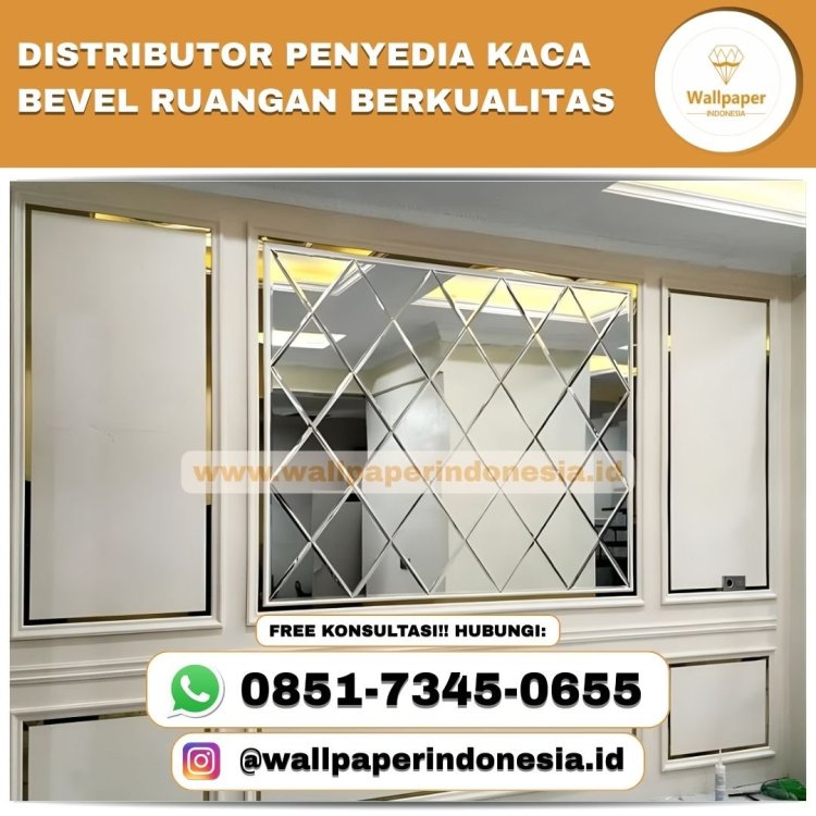 DISTRIBUTOR PENYEDIA KACA BEVEL RUANGAN BERKUALITAS.jpg
