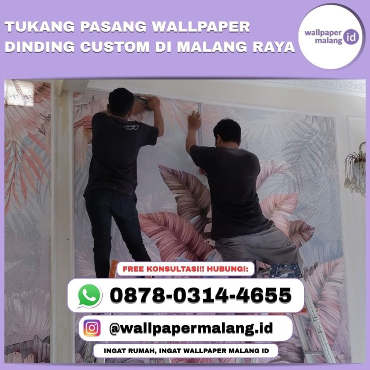 TUKANG PASANG WALLPAPER DINDING CUSTOM DI MALANG RAYA.jpg