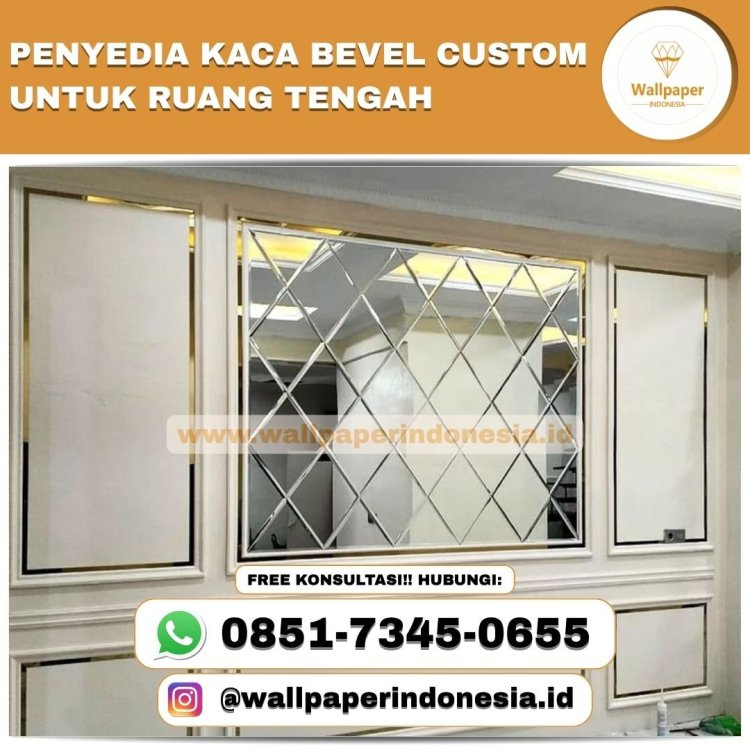 PENYEDIA KACA BEVEL CUSTOM UNTUK RUANG TENGAH .jpg