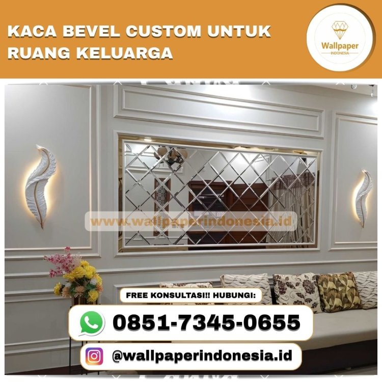 KACA BEVEL CUSTOM UNTUK RUANG KELUARGA.jpg