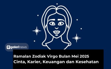 Ramalan Zodiak Virgo Bulan Mei 2025 Tentang Cinta, Karier, Kesehatan dan Keuangan