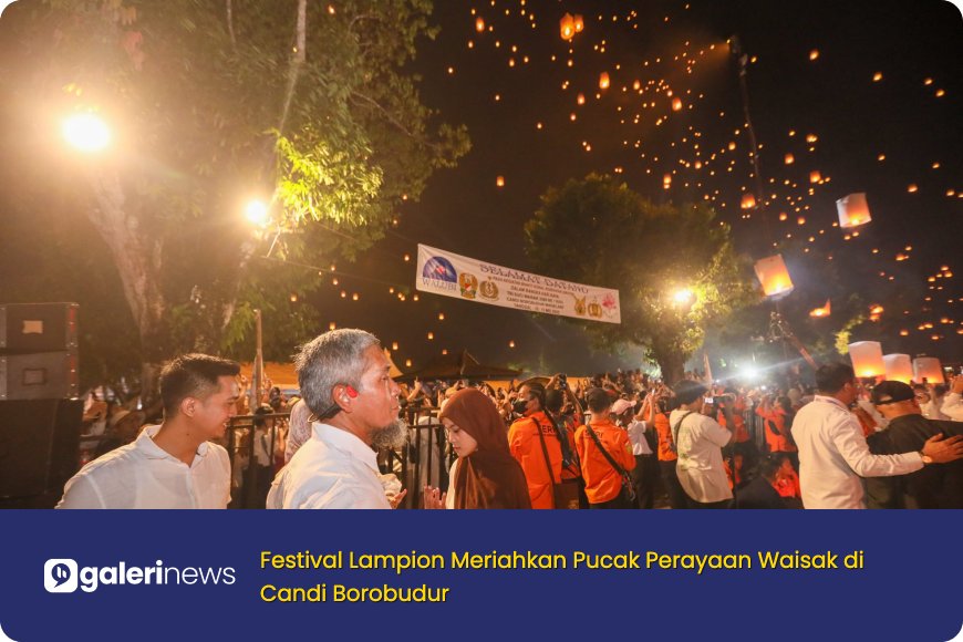 Festival Lampion Meriahkan Pucak Perayaan Waisak di Candi Borobudur