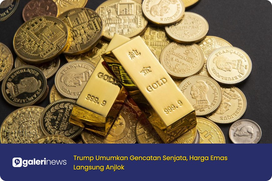 Trump Umumkan Gencatan Senjata, Harga Emas Langsung Anjlok